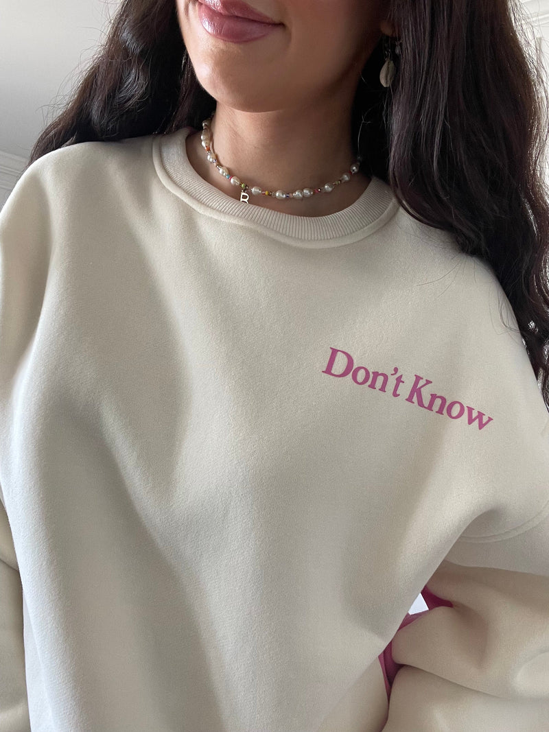 Don't Know Don't Care Sweatshirt