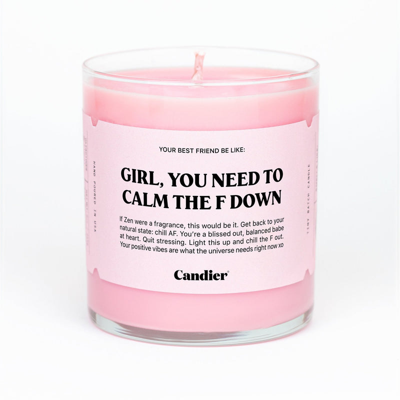 Girl You Need to Calm the F Down Candle